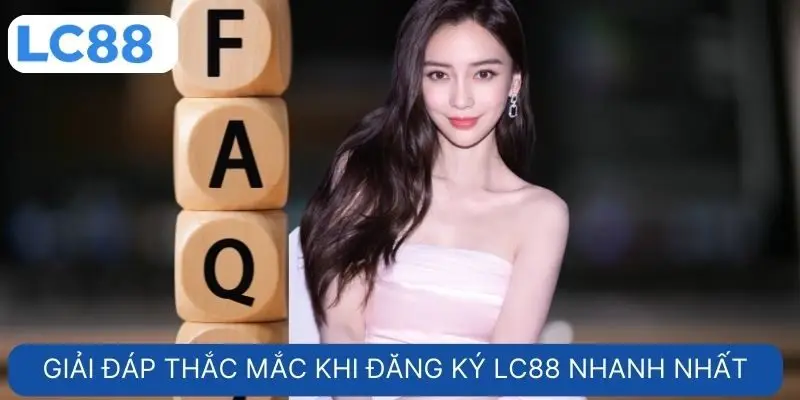 Giải đáp thắc mắc khi đăng ký lC88 nhanh nhất
