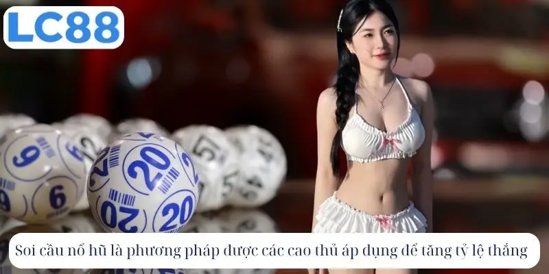 Soi cầu nổ hũ là phương pháp tăng tỷ lệ thắng